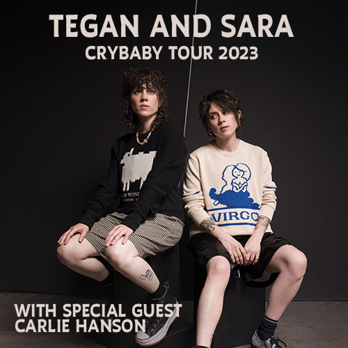 Tegan and Sara Cry Baby Tour 2023, with Special Guest Carlie Hanson