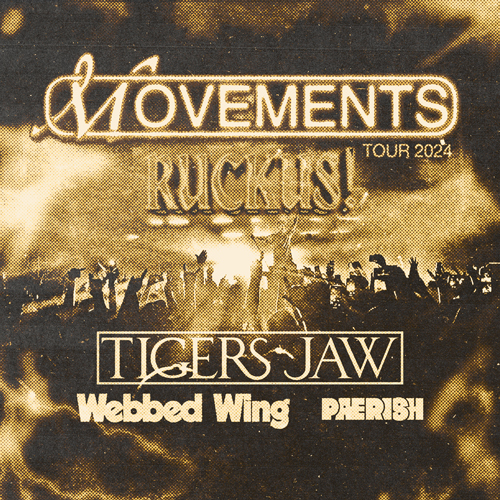 Movements RUCKUS! TOUR 2024, with Special Guests Tigers Jaw, Webbed